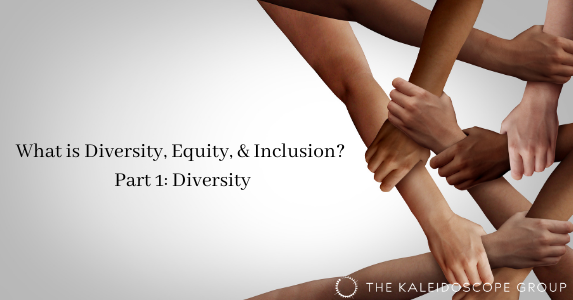 What is Diversity, Equity, & Inclusion? Part 1: Diversity
