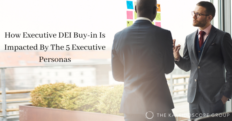 How Executive DEI Buy-in Is Impacted By The 5 Executive Personas